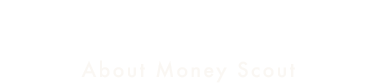 マネースカウトとは About Money Scout
