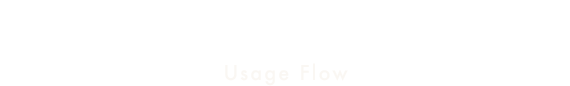 マネースカウトご利用の流れ Usage Flow
